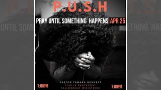Pastor Tamara Bennett - P.U.S.H Prayer Service (4-25-18)