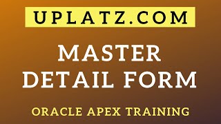Master Detail Form | Oracle APEX Training | Oracle Application Express Certification Course | Uplatz