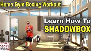 Home Gym Boxing Workout | Learn How To Shadowbox
