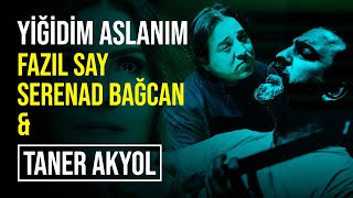 Yiğidim Aslanım | Fazıl Say, Serenad Bağcan, Taner Akyol