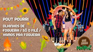 Pout Pourri - Olhinhos de Fogueira / Só o Filé / Vamos pra Fo. | DVD Rolê Junino | Mastruz Com Leite