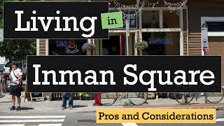 Living in Inman Square, Cambridge, MA