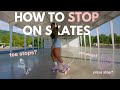 okay but how do i stop? | how to stop on rollerskates for beginners