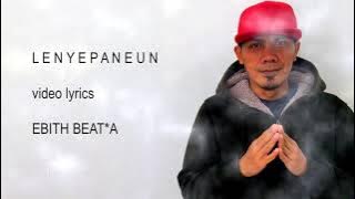 EBITH BEAT*A - LENYEPANEUN - UNTUK AKU RENUNGKAN ( VIDEO LIRIK )