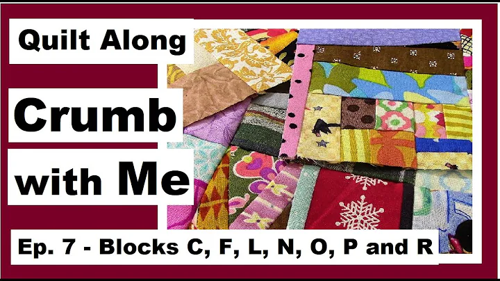 Crumb with Me - Blocks C, F, L, N, O, P and R - Ep...