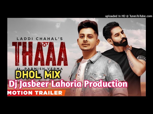 Thaa_Dhol_Mix_Laddi_Chahal_Ft_Dj_Jasbeer_Production class=