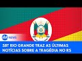 🔴 SBT Rio Grande traz as últimas notícias sobre as chuvas no RS #riograndedosul