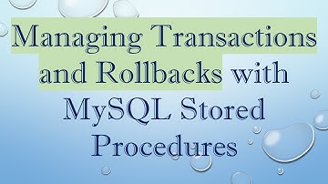 Managing Transactions and Rollbacks with MySQL Stored Procedures