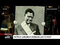 Remains of the DRCs first Prime Minister, Patrice Lumumba laid to rest