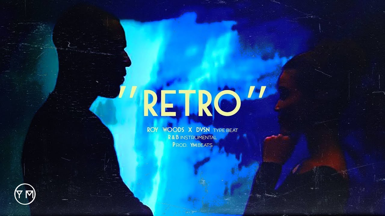 Roy Woods X DVSN type beat "RETRO" | R&B instrumental 2019 | Prod. YMbeats. and Yung Saimir