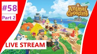 ANIMAL CROSSING: NEW HORIZONS (ACNH) Epic Live Stream #58 (Part 2)