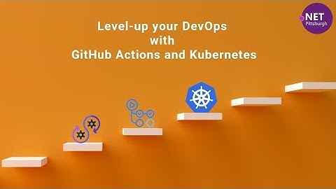 Level-up your DevOps with GitHub Actions and Kubernetes