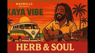 MARWOLLO PRESENTS: KAYA VIBE - HERB & SOUL [REGGAE] #KayaVibe #reggae