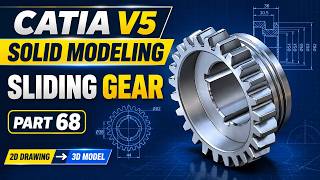 Sliding Gear 3D Model from 2D Drawing | CATIA V5 Beginner Solid Modeling Part 68