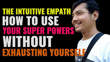 The Intuitive Empath: How To Use Your Superpowers Without Exhausting Yourself | Heyoka | Empathy