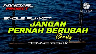 Funkot JANGAN PERNAH BERUBAH Charly || By Dennie remix #fullhard