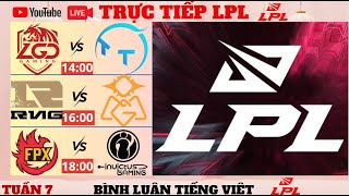 🔴TRỰC TIẾP LPL  LGD vs TT -  RNG vs OMG -  FPX vs IG  | GIẢI  LPL MÙA XUÂN 2024 BÌNH LUẬN TIẾNG VIỆT