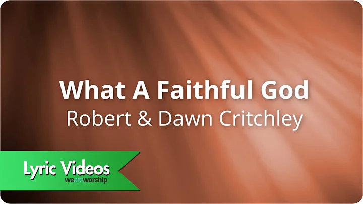 Robert & Dawn Critchley - What A Faithful God - Ly...