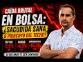 CAÍDA BRUTAL en BOLSA: ¿sacudida sana o principio del techo?