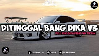 DJ DITINGGAL BANG DIKA V3 FULL SONG FYP TIKTOK