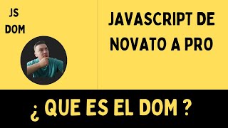 CURSO de JAVASCRIPT de Novato a PRO ?  ?  DOM ¿ QUE ES EL DOM 