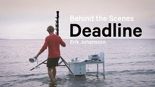 Deadline - Behind the Scenes