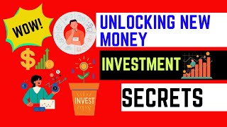 Discover the Untold Secrets to Unlocking New Money Investments