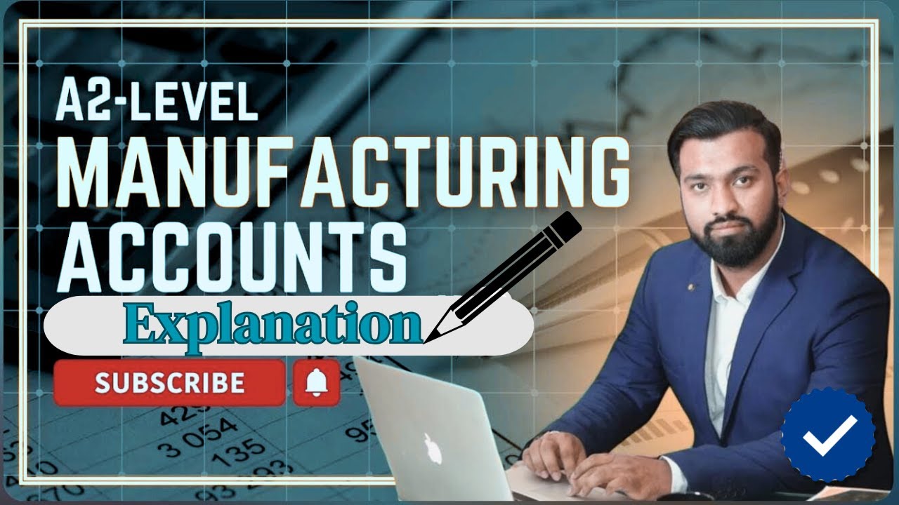 A2-Level Manufacturing Accounts (Explanation) - YouTube