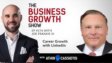 Career Growth with LinkedIn with Joe Frankie III - EP176 - The Business Growth Show with Athin