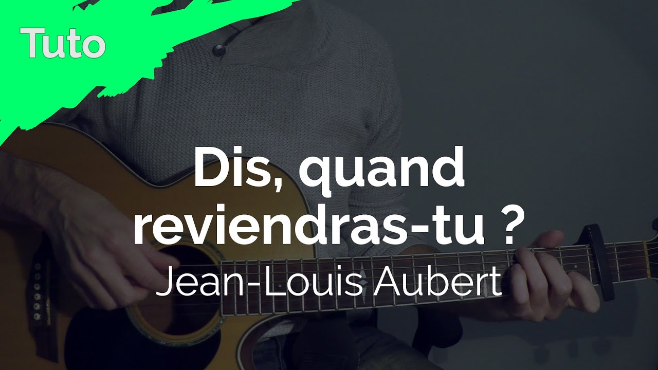 Dis, quand reviendrastu ? Aubert Guitare