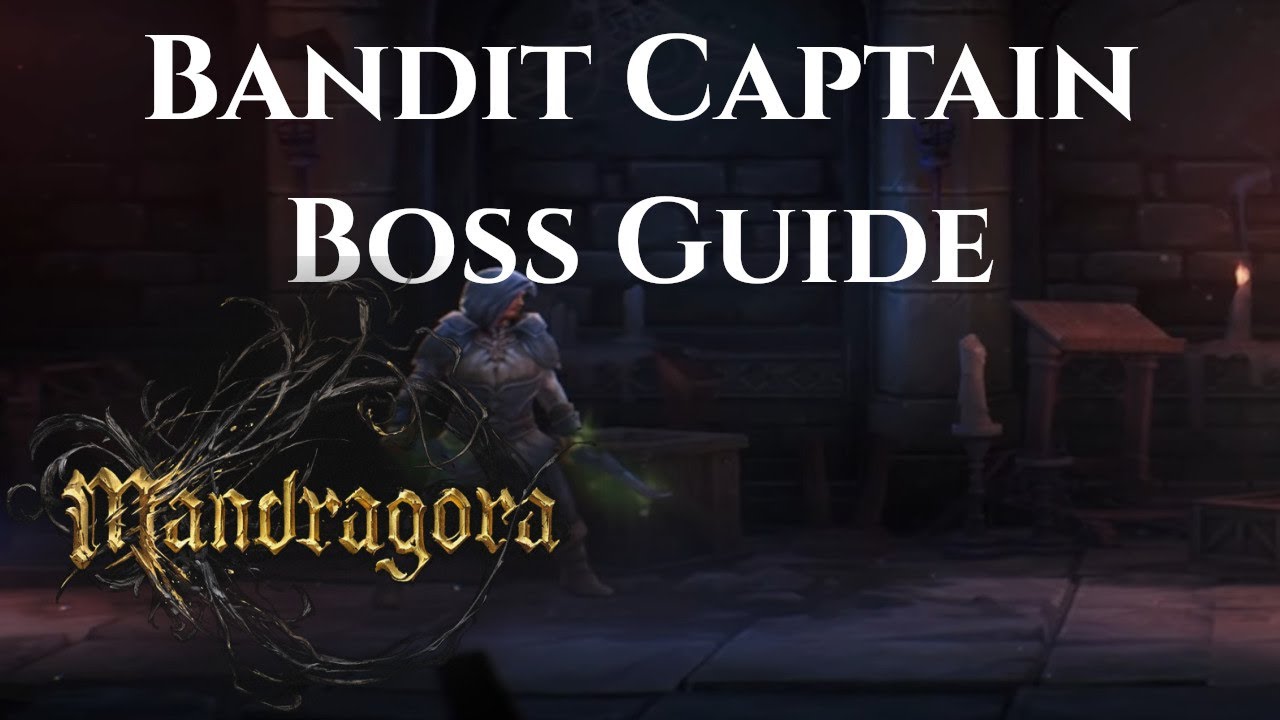 Mandragora - Bandit Captain Boss Guide