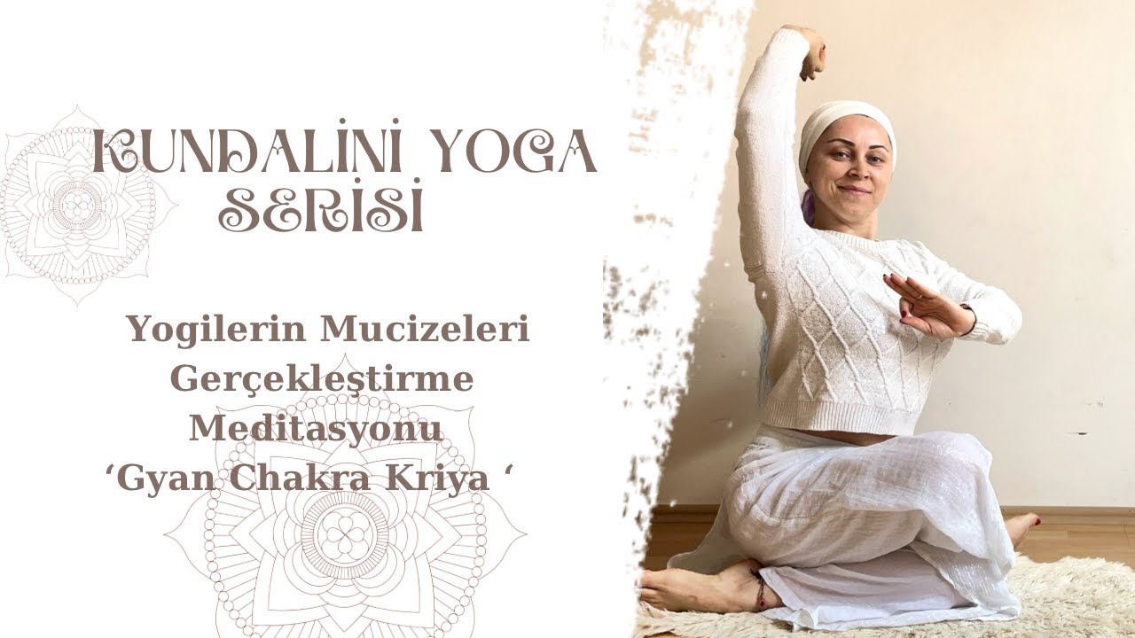 Gyan Chakra Kriya ( Mucizeleri Gerçekleştirme Meditasyonu )