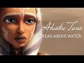 Ahsoka Tano || Head Above Water