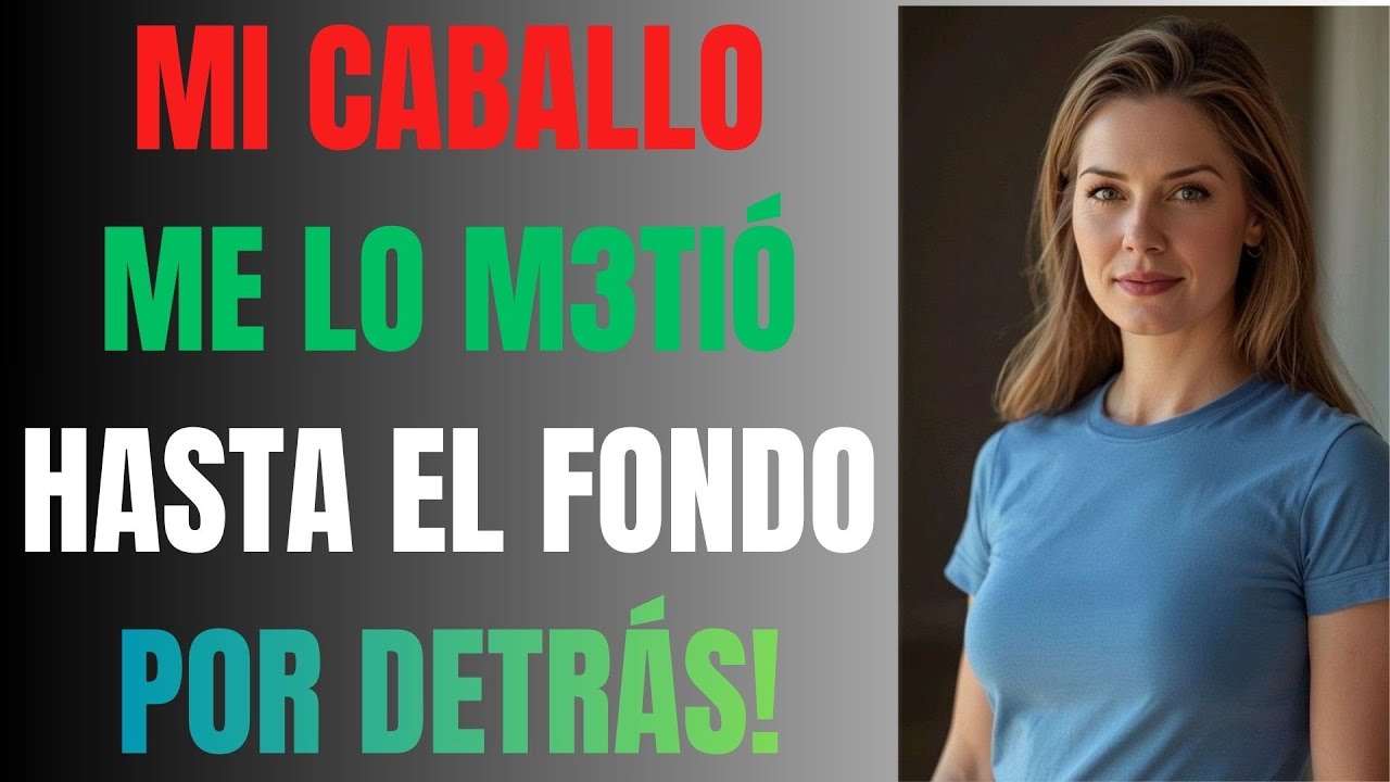 Me dolieron las piernas durante tres días enteros después de lo que me hizo mi caballo en la granja.