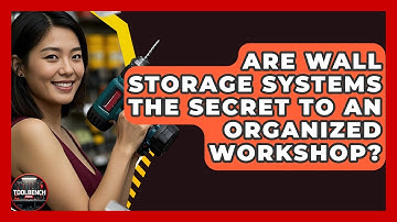 Are Wall Storage Systems The Secret To An Organized Workshop? - ToolBench Pros