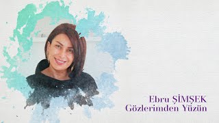 Ebru Şimşek - Gözlerimden Yüzün Resimi