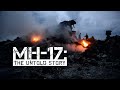 MH-17: The Untold Story