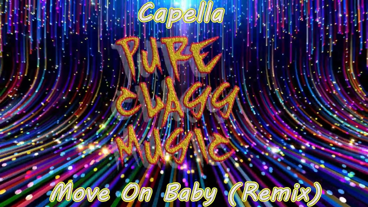 Cappella - Move On Baby  (Remix)