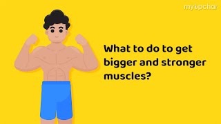 What makes muscles grow? What to do to get bigger and stronger muscles?