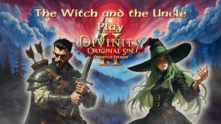 Yarn Witch and Uncle Martin play Divinity: Original Sin II! - Pt.12