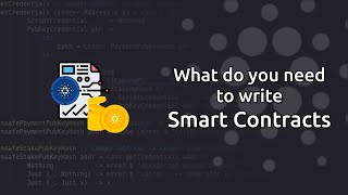 What do you need to write Smart Contracts on Cardano