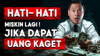 Tiba-Tiba Dapat UANG BANYAK, Lakukan 14 Hal Ini supaya Tidak Miskin Lagi