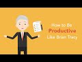 How To Be Productive | Brian Tracy