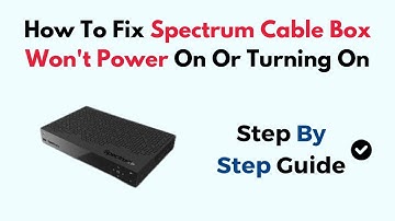 How To Fix Spectrum Cable Box Won