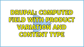 Drupal: computed field with product variation and content type