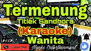 TERMENUNG - Titiek Sandhora Karaoke Melayu| Nada Wanita| BES=DO