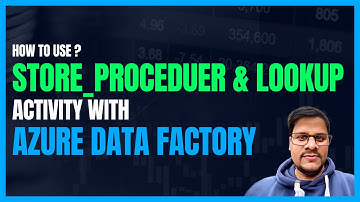 141. All you need to know about Store Procedure and LookUp activity with Azure Data Factory (ADF)