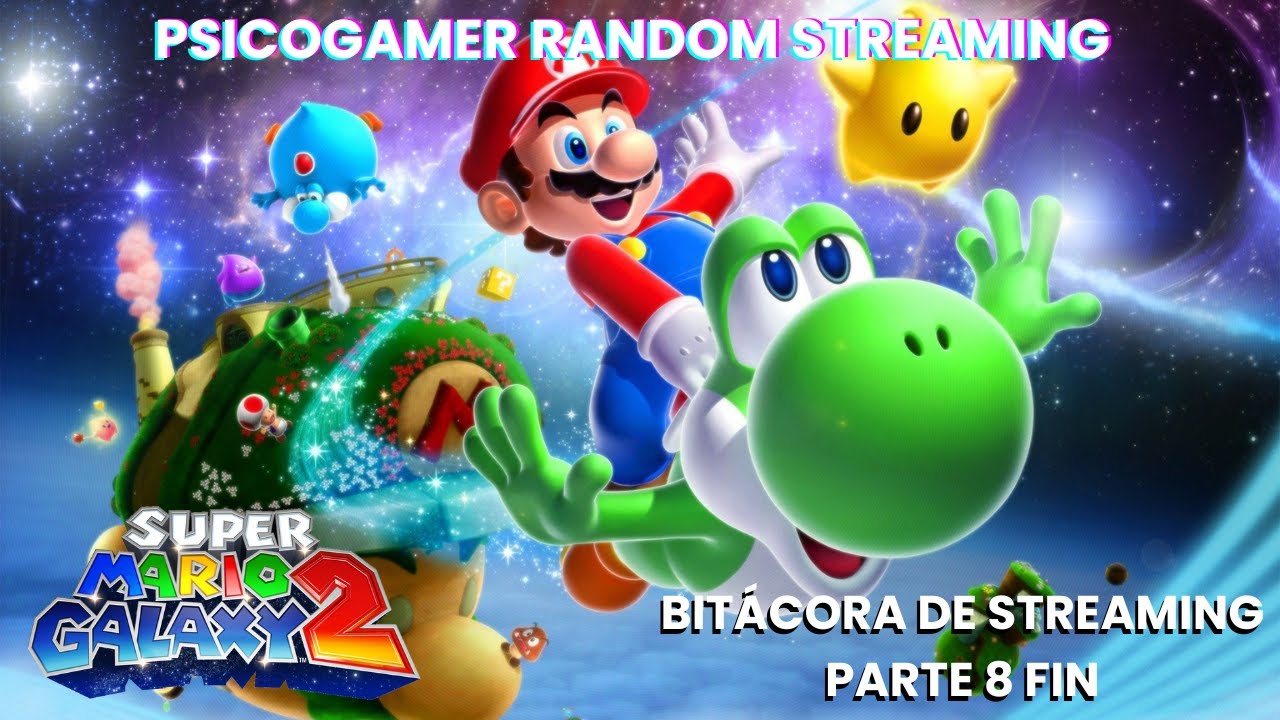 Super Mario Galaxy 2 - Parte 8 - Bitácora de Streaming (Juego más comentarios)