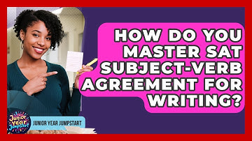 How Do You Master SAT Subject-verb Agreement For Writing? - Junior Year Jumpstart