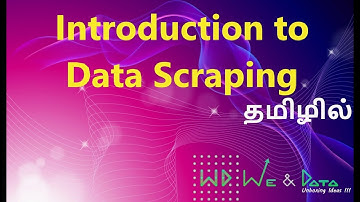 Introduction to Data Scraping || தமிழில் || Tamil || Explained || We & Data